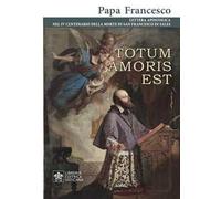 Totum amoris est. Lettera apostolica nel IV centenario della morte di san Francesco di Sales