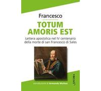 Totum amoris est. Lettera apostolica nel IV centenario della morte di san Francesco di Sales