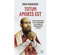 Totum amoris est. Lettera apostolica nel IV centenario della morte di san Francesco di Sales
