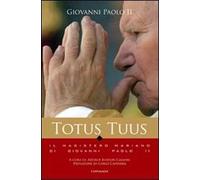 Totus tuus. Il magistero mariano nei testi di Giovanni Paolo II