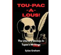 Tou-Pac-A-Lous!: 25 Literary Devices in Tupac’s Writings
