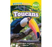 Toucans: Rainforest Animals (Revive Readers, Level Pre-1)
