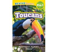 Toucans: Rainforest Animals (Revive Readers, Level Pre-1)