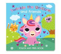 Touch and Feel Twinkle the Unicorn and Friends: A Sensory Magical-Creatures Board Book for Early Learning
