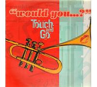 Touch and Go - Would You