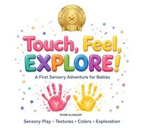 Touch, feel, explore!: The first sensory adventure for babies