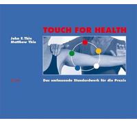 John Thie Matthew Thie Ba Touch For Health: Das umfassende S (Copertina rigida)