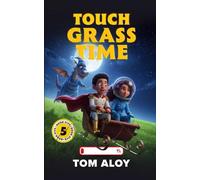 Touch Grass Time: A Magical Fantasy Adventure for Tweens and Teens, Ages 9-12, Grades 3-7