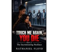 TOUCH ME AGAIN, YOU DIE: Part 2 - The Incriminating Necklace