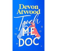 Touch Me, Doc: An enemies-to-lovers, forced proximity, spicy rom-com