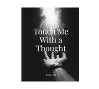 TOUCH ME WITH A THOUGHT
