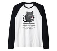 Touch My Coffee I Will Slap You So Hard - Divertente Amante dei Gatti Maglia con Maniche Raglan