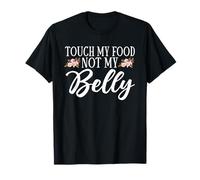 Touch My Food Not My Belly Annuncio di gravidanza Maternità Maglietta
