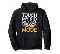 Touch My Kid And You'll Unlock Mom Mode Felpa con Cappuccio