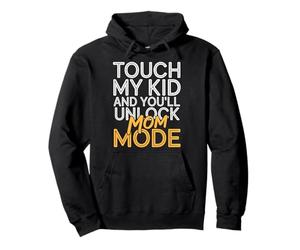 Touch My Kid And You'll Unlock Mom Mode Felpa con Cappuccio