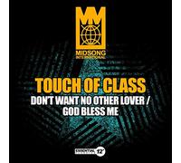Touch Of Class - Don't Want No Other Lover / God Bless Me