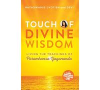 Touch of Divine Wisdom: Living the Teachings of Paramhansa Yogananda: 5