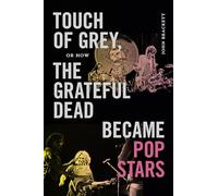 Touch of Grey, or How the Grateful Dead Became Pop Stars