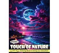Touch of Nature Episode 3: Nature Wonders Coloring Book for Fun, Relaxing and Stress Relief: Landscape, Serene Mountains, Tranquil Lakes and Lush Forests