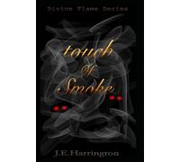 Touch Of Smoke: Divine Flame Series: 1
