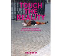 Touch the Reality: Rethinking Keywords of Political Performances