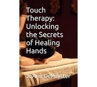 Touch Therapy: Unlocking the Secrets of Healing Hands