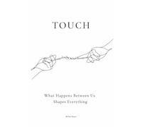 Touch: What happens between us shapes everything