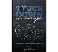 Touchdown al corazón: Guía esencial para entender a tu fanático