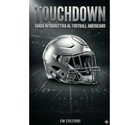 Touchdown: Guida introduttiva al Football Americano
