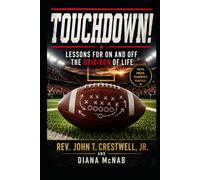 Touchdown! Lessons For on and off the Gridiron of Life!
