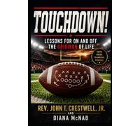 Touchdown! Lessons For on and off the Gridiron of Life!