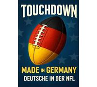 Touchdown made in Germany - Deutsche in der NFL