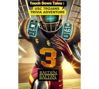 Touchdown Tales: USC Trojans Trivia Adventure: From the Coliseum to the Heisman: 600 Questions to Test Your Trojan Spirit!: 13
