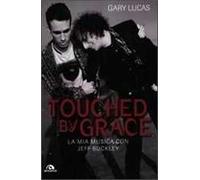 Touched by grace. La mia musica con Jeff Buckley