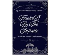 Touched By The Infinite: A journey Through Timeless Love