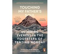 Touching My Fathers Soul: Climbing Everest in the Footsteps of Tenzing Norgay
