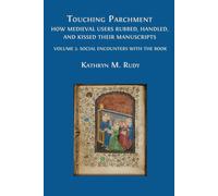 Touching Parchment: How Medieval Users Rubbed, Handled, and K (Copertina rigida)