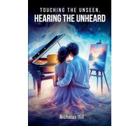 Touching the Unseen, Hearing the Unheard