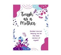 Tough as a Mother: Guided Journal: Helping me become the best version of myself