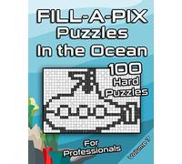 Tough FILL-A-PIX Puzzles for Adults | In The Ocean: Hard Mosaic Puzzles for Advanced and Professionals | Fun Brain Tease for Adults and Clever Kids