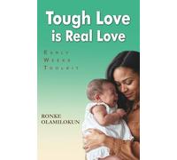 TOUGH LOVE IS REAL LOVE: Early Weeks Toolkit