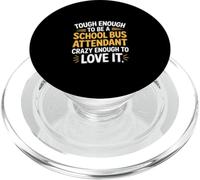 Tough School Bus Attendant Crazy Enough to Love It - PopSockets PopGrip per MagSafe