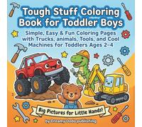 Tough Stuff Coloring Book for Toddler Boys: Simple, Easy & Fun Coloring Pages with Trucks, Dinosaurs, Tools, and Cool Machines for Toddlers Ages 2-4