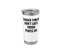 Tough Times Don't Last: Positive Inspiration Life Motivation Bicchiere termico in acciaio inox doppia parete