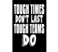 Tough Times don't Last Tough Teams Do: notebook journal funny, gifts for team members at work, Team Members Work, Blank Lined Journal, Blank Lined Paper Notebook 6x9, Soft Cover, 110 Pages.
