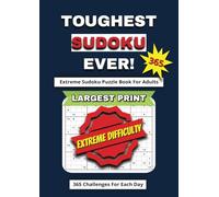 Toughest Sudoku Ever!: Large Print: 365 Extremely Hard Sudoku Puzzles for Experts - One Challenge Per Day | A Year of Brain-Teasing Fun