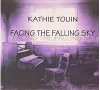 Touin, Kathie - Facing The Falling Sky
