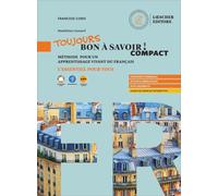 Toujours bon à savoir! Compact. Méthode pour un apprentissage vivant du français. Lessentiel pour tous. Per le Scuole superiori. Con espansione online