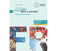 Toujours bon à savoir. Méthode pour un apprentissage vivant du français. Con l'essentiel pour tous. Per le Scuole superiori. Con e-book (Vol. 1)