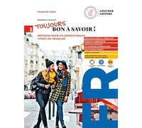 Toujours bon à savoir! Méthode pour un apprentissage vivant du français. Con Tableaux des conjugaisons. Per le Scuole superiori. Con e-book (Vol. 1)